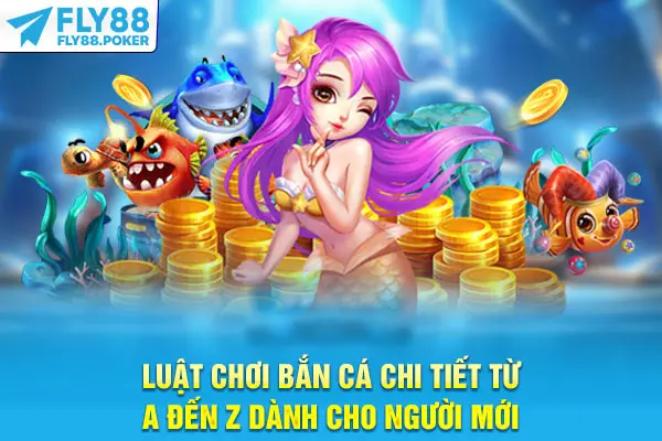 Luật Chơi Bắn Cá Chi Tiết Từ A Đến Z Dành Cho Người Mới