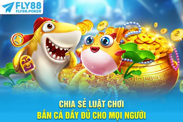 Luật Chơi Bắn Cá Chi Tiết Từ A Đến Z Dành Cho Người Mới 5 Chia sẻ luật chơi bắn cá đầy đủ cho mọi người