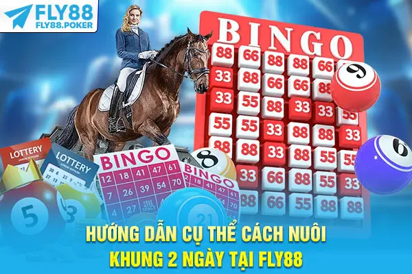Hướng dẫn cụ thể cách nuôi khung 2 ngày tại Fly88