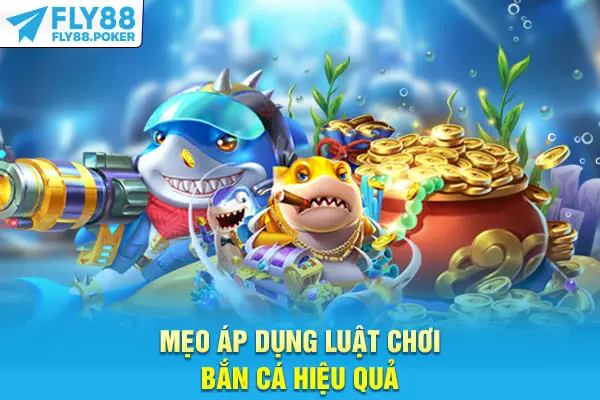 Luật Chơi Bắn Cá Chi Tiết Từ A Đến Z Dành Cho Người Mới 6 Mẹo áp dụng luật chơi bắn cá hiệu quả