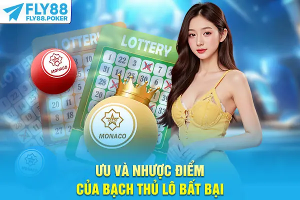 Ưu và nhược điểm của bạch thủ lô bất bại